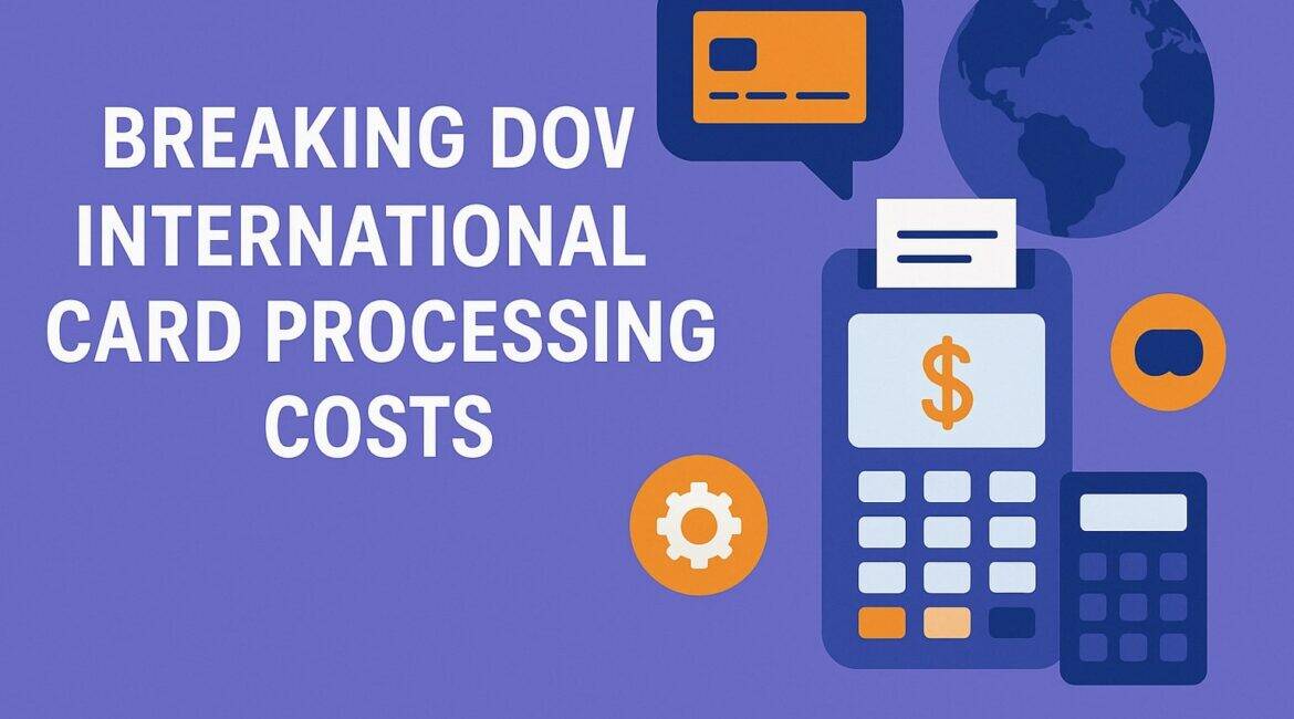 Breaking Down International Card Processing Costs