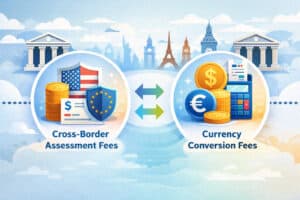 Cross-Border Assessment Fees vs Currency Conversion Fees: What’s the Difference?